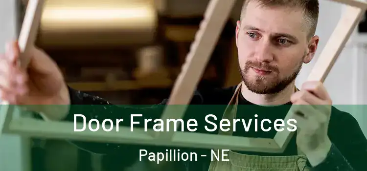  Door Frame Services Papillion - NE