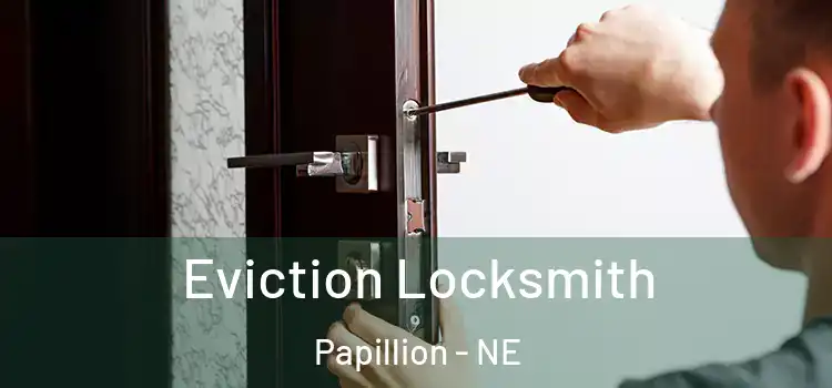  Eviction Locksmith Papillion - NE