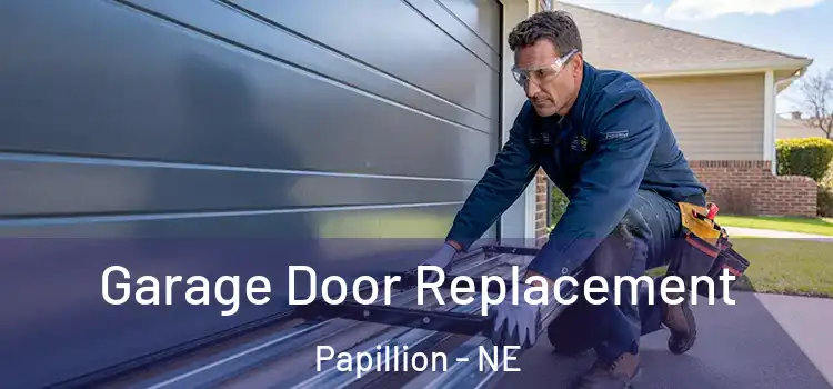  Garage Door Replacement Papillion - NE