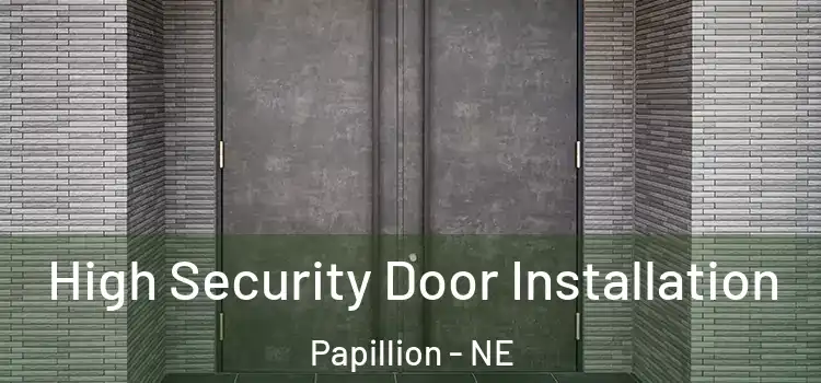  High Security Door Installation Papillion - NE