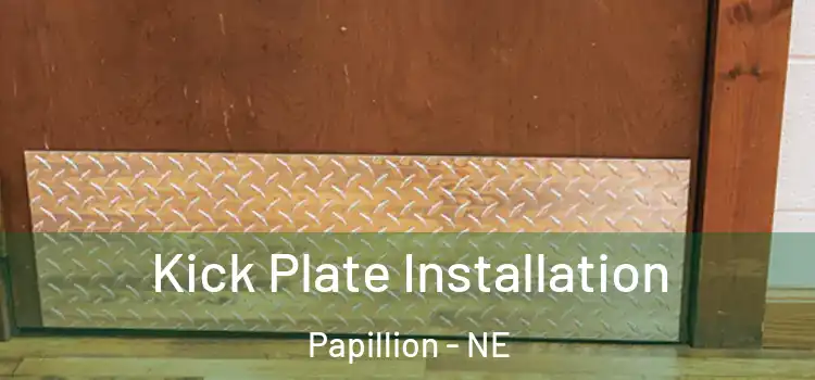  Kick Plate Installation Papillion - NE