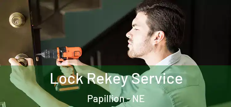  Lock Rekey Service Papillion - NE