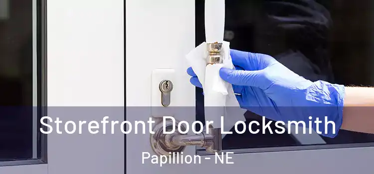 Storefront Door Locksmith Papillion - NE